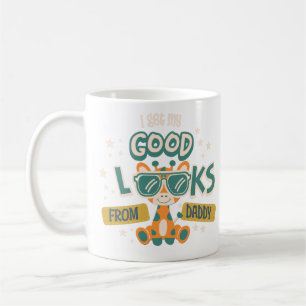 Good Looks From Daddy Funny Kids Quote Coffee Mug