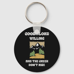 Good Lord, Willing Creek Dont Rise  Key Ring