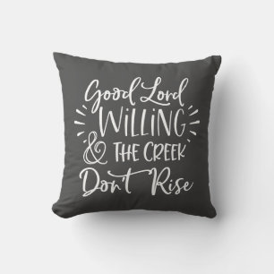 Good Lord Willing & The Creek Don't Rise Cushion