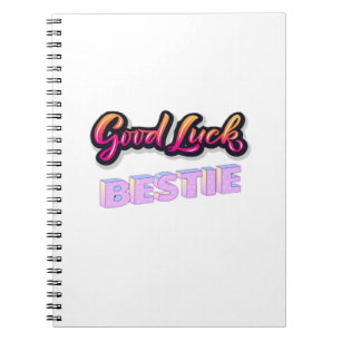 Good Luck Bestie Notebook