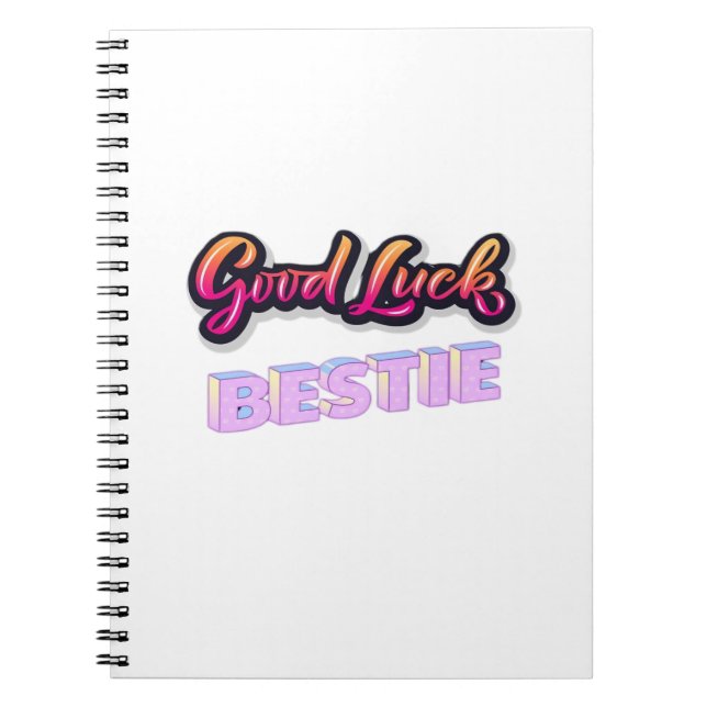 Good Luck Bestie  Notebook (Front)