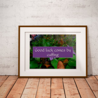 Good luck comes by cuffing saying photo poster