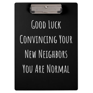 Good Luck Convincing Your New Neighbors You Are No Clipboard