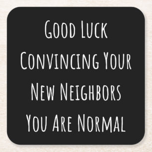 Good Luck Convincing Your New Neighbors You Are No Square Paper Coaster