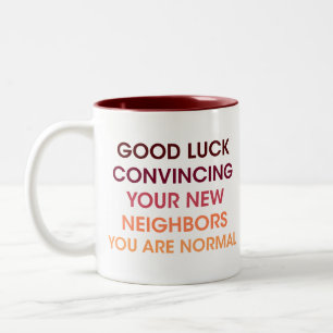 Good Luck Convincing Your New Neighbours, Humour G Two-Tone Coffee Mug