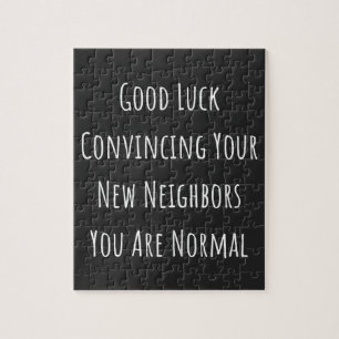 Good Luck Convincing Your New Neighbours You Are N Jigsaw Puzzle