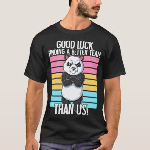 Good Luck Finding A Better Team Than Us Leaving Jo T-Shirt
