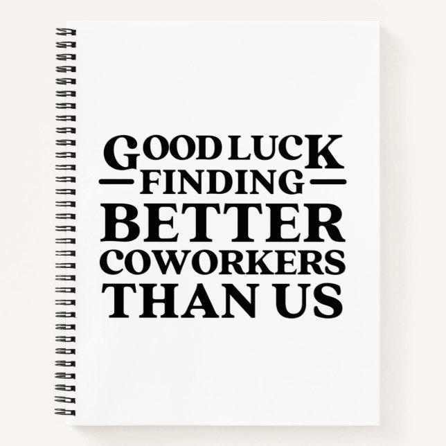 Good Luck Finding Better Coworkers Than Us Postcar Notebook (Front)