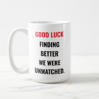 Good Luck Finding Legends Like Us Again Coffee Mug