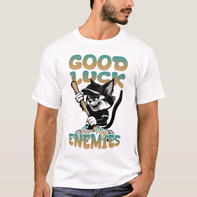 Good Luck For My Enemies T-Shirt (Front)