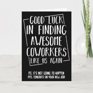 Good Luck In Finding Awesome Coworkers Like Us Aga Card