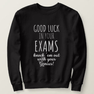 good Luck in your exams Sweatshirt