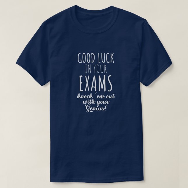 good Luck in your exams T-Shirt (Design Front)