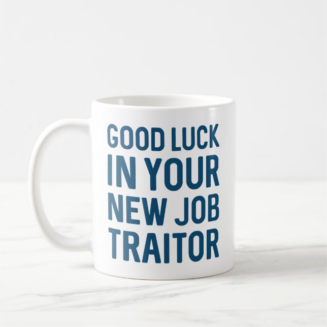 Good Luck In Your New Job Traitor Coffee Mug (Left)