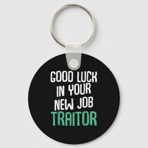 Good Luck In Your New Job Traitor Funny Sarcastic  Key Ring