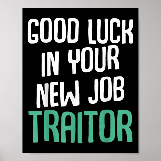 Good Luck In Your New Job Traitor Funny Sarcastic  Poster (Front)