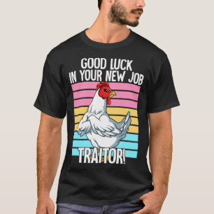 Good Luck In Your New Job Traitor Leaving Job Chan T-Shirt