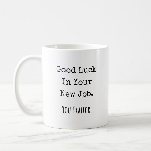 good luck in your new job. you traitor! coffee mug (Left)