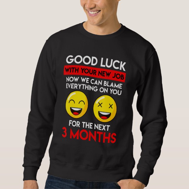 Good Luck Job Change Farewell Colleague Farewell Sweatshirt (Front)