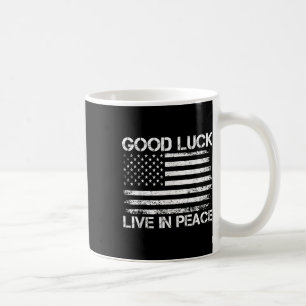 Good Luck Live In Peace Funny President Trump Sayi Coffee Mug