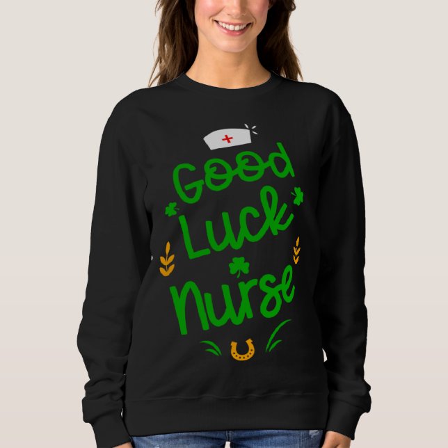 Good Luck Nurse Shamrock Horseshoe St Patricks Day Sweatshirt (Front)