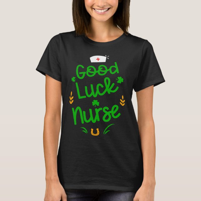Good Luck Nurse Shamrock Horseshoe St Patricks Day T-Shirt (Front)
