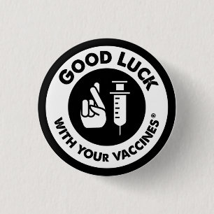 Good luck with your vaccines 3 cm round badge