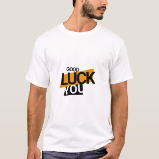 good luck you t shart design T-Shirt
