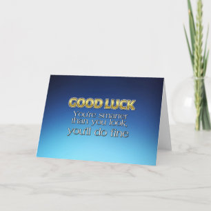 Good luck you'll do fine humour card