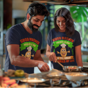Good Mashed Potato Great Luxuries Of Life Unisex T-Shirt