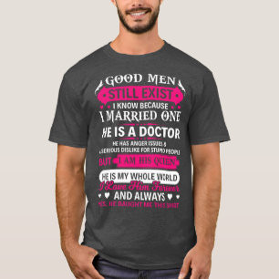 Good Men Still Exist Doctor Doctor Gift Doctor T S T-Shirt
