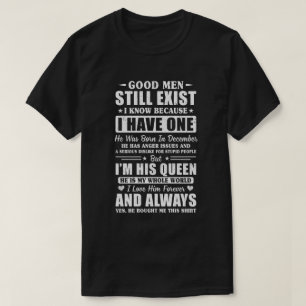 Good Men Still Exist He Born In December Husband W T-Shirt