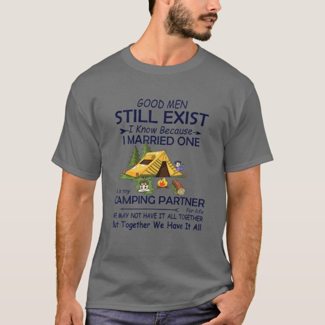 Good Men Still Exist I Know Because I Married One T-Shirt (Front)