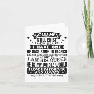 Good Men Still Exist I Know I Have One Born In Mar Card