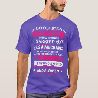 Good Men Still Exist Mechanic Mechanic T Shirt