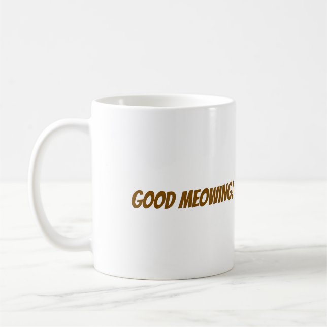 Good Meowing! Coffee Mug (Left)