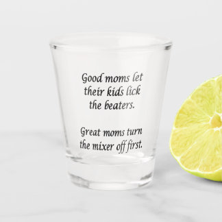 Good Moms Great Moms  Shot Glass