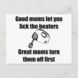 Good Moms Let You Lick The Beaters Postcard