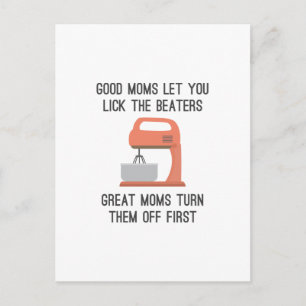 Good Moms Let You Lick The Beaters Postcard