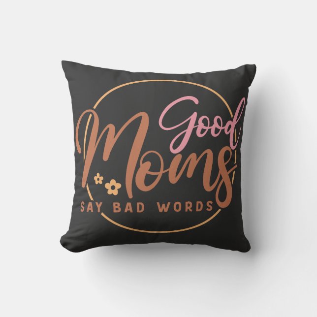Good Moms Say Bad words  Cushion (Front)