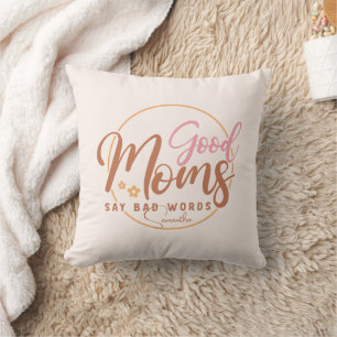 Good Moms Say Bad Words Cushion
