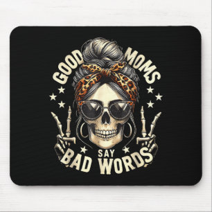 Good Moms Say Bad Words Funny Messy Bun Mom Skelet Mouse Pad