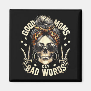 Good Moms Say Bad Words Funny Messy Bun Mum Skelet Magnet