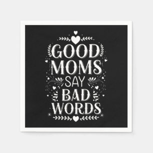 Good Moms Say Bad Words Funny Mother's Day Napkin