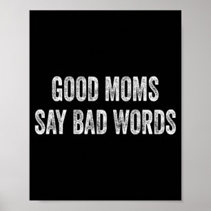 Good moms say bad words funny quote poster