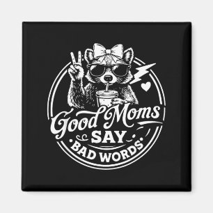 Good Moms Say Bad Words Funny Racoon Mum Mothers Magnet