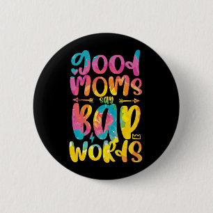 Good Moms Say Bad Words Funny Sassy Mother's Day 6 Cm Round Badge