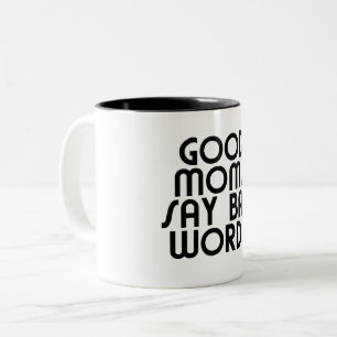Good Moms Say Bad Words Funny Saying Two-Tone Coffee Mug