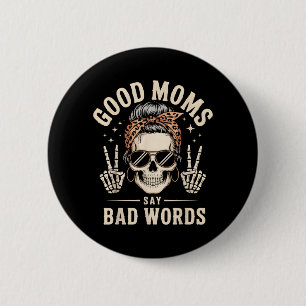 Good Moms Say Bad Words Funny Skeleton Mum 6 Cm Round Badge