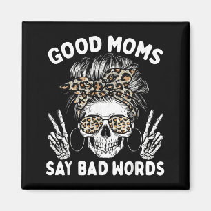 Good Moms Say Bad Words Funny Skeleton Mum Magnet
